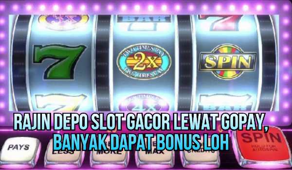 word image 31 3 - Rajin Depo Slot Gacor lewat Gopay, Banyak Dapat Bonus Loh