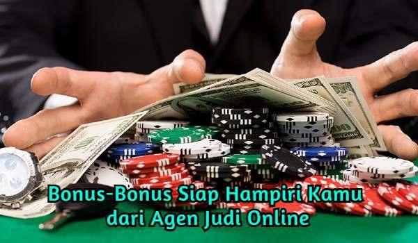 Bonus-Bonus Siap Hampiri Kamu dari Agen Judi Online